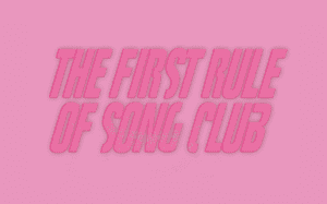 The first rule of song club